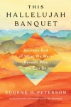 This Hallelujah Banquet - How the End of What We Were Reveals Who We Can Be